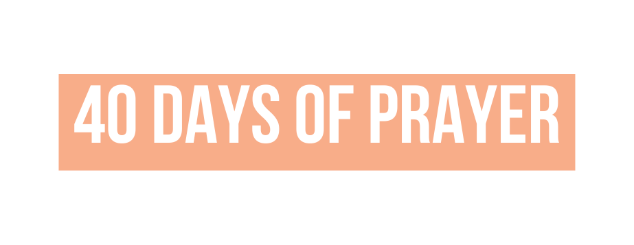 40 DAYS OF PRAYER